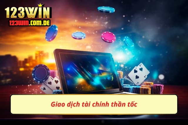 123Win về giao dịch tài chính nhanh chóng
