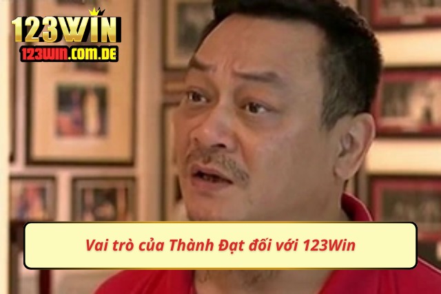 Đóng góp to lớn của Thành Đạt cho 123Win