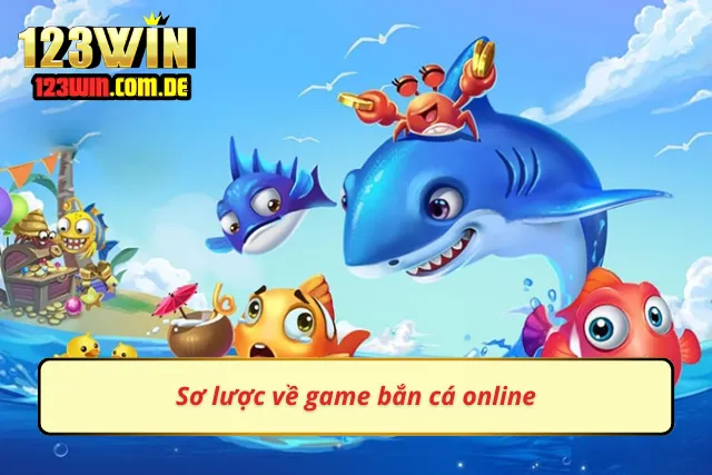 Tổng quan trò chơi bắn cá online