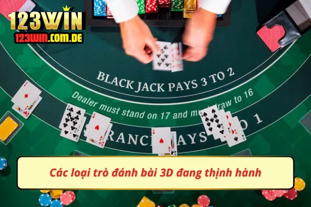 Tổng hợp trò chơi bài 3D thịnh hành