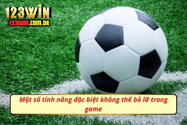 Một số tính năng đặc biệt 